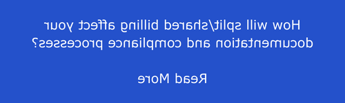 How will split/shared billing affect your documentation and compliance processes